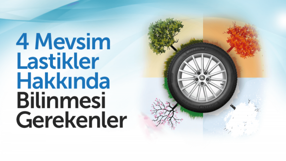 4 Mevsim Lastikler Hakkında Bilinmesi Gerekenler