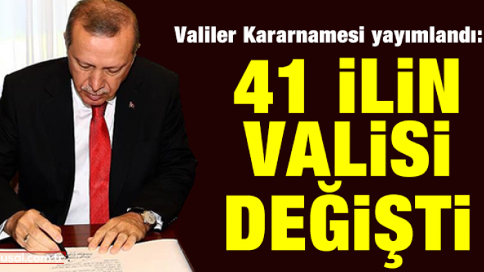 41 ilin valisi değişti