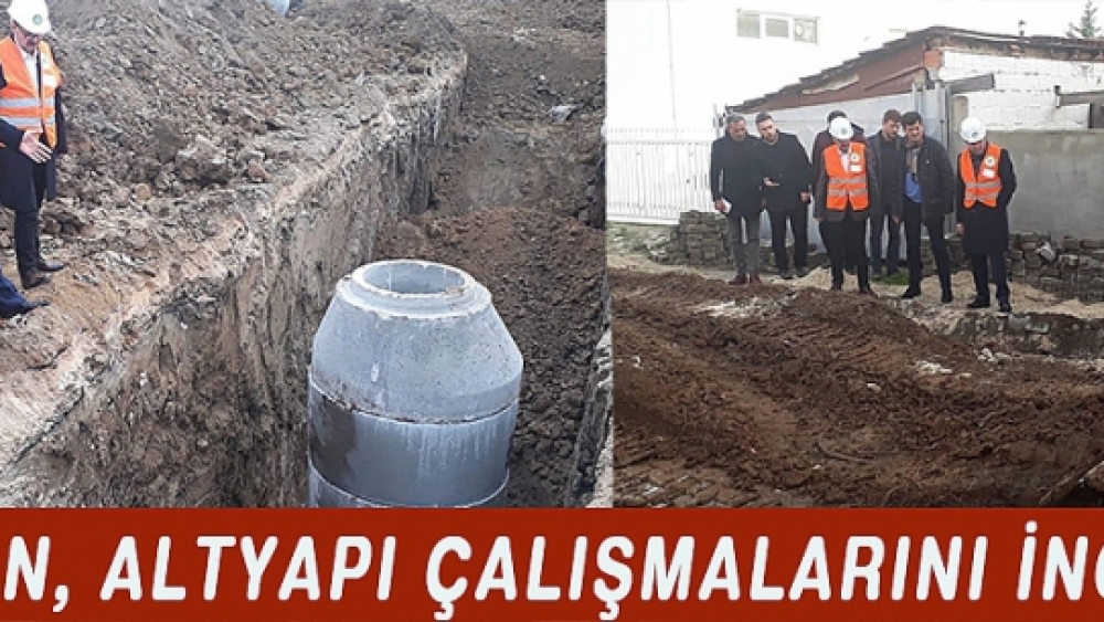 GÜRKAN, ALTYAPI ÇALIŞMALARINI İNCELEDİ