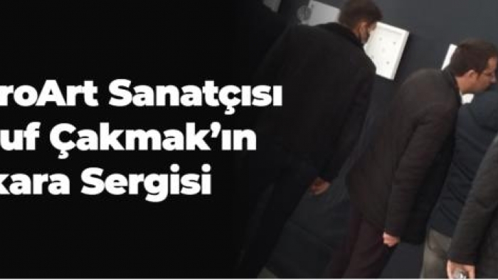 MicroArt sanatçısı Yusuf Çakmak’ın Ankara sergisi