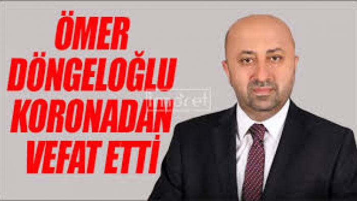 Ömer Döngeloğlu Kovid-19'dan vefat etti!