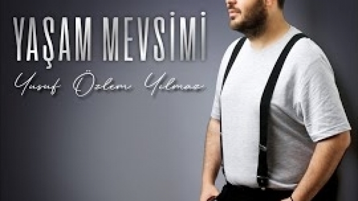 YUSUF ÖZLEM YILMAZ “YAŞAM MEVSİMİ”