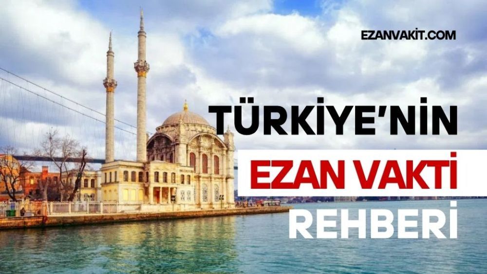 Ezanvakit.com- Türkiye’nin Güncel Ezan Vakti İslami Bilgi Rehberi